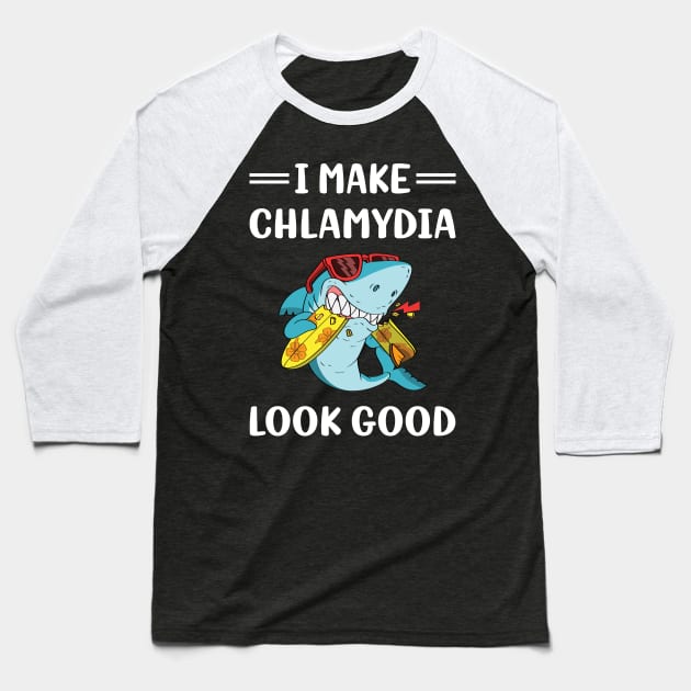 I Make Chlamydia Look Good Baseball T-Shirt by Bourguignon Aror